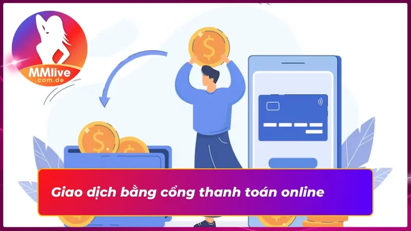 Giao dịch nạp tiền với các cổng thanh toán trực tuyến