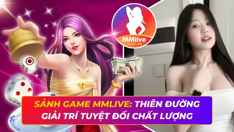 Sảnh Game MMLIVE